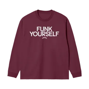 FUNK YOURSELF LONG SLEEVE (MAROON)