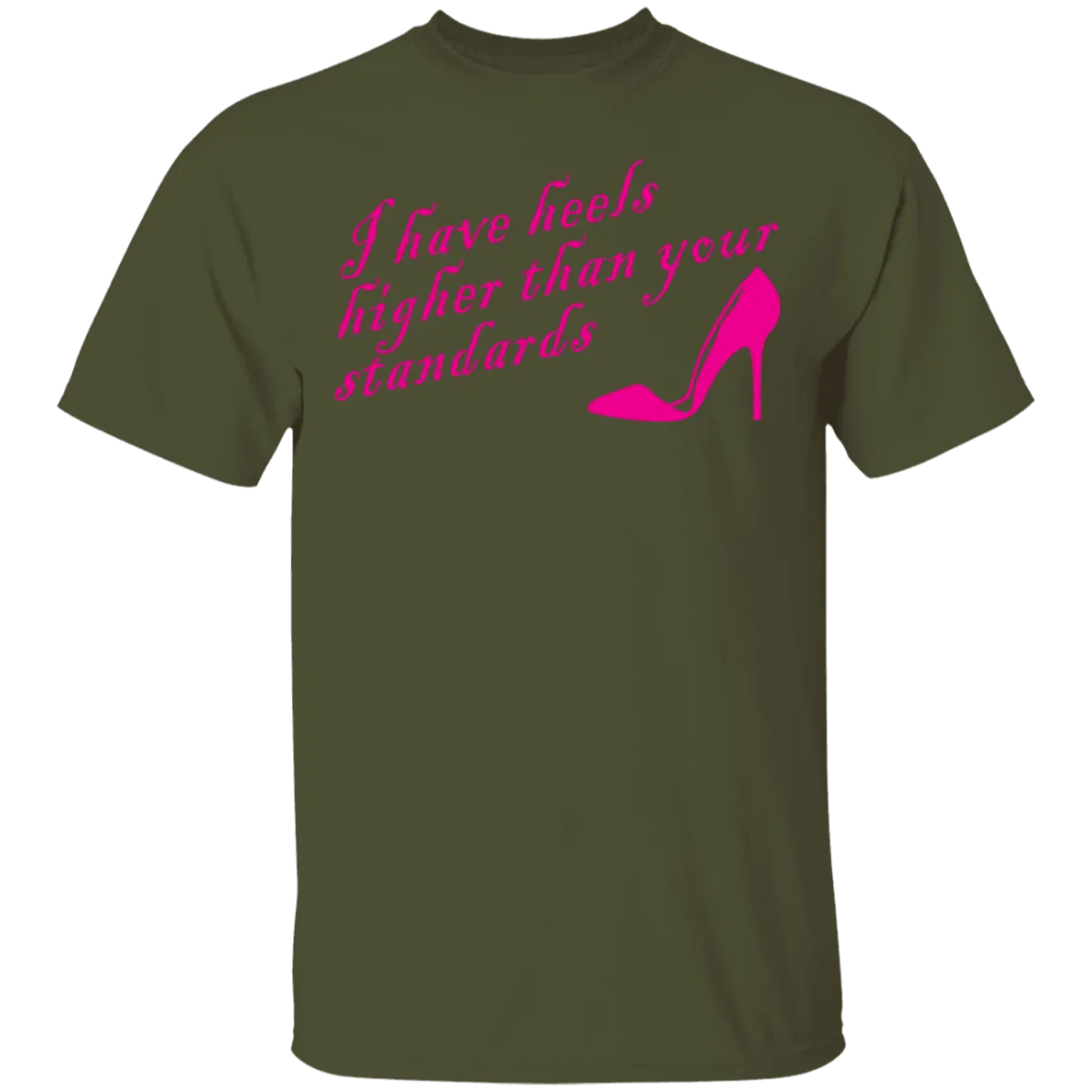 I Have Heels Higher Than Your Standards T-Shirt