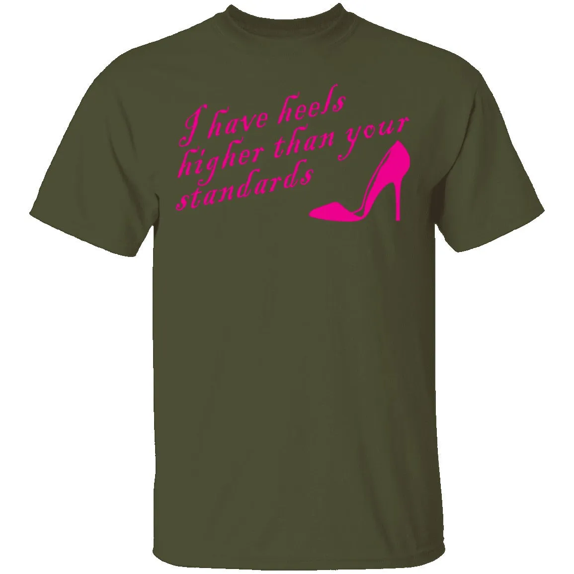 I Have Heels Higher Than Your Standards T-Shirt