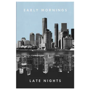 "Early Mornings / Late Nights" Canvas